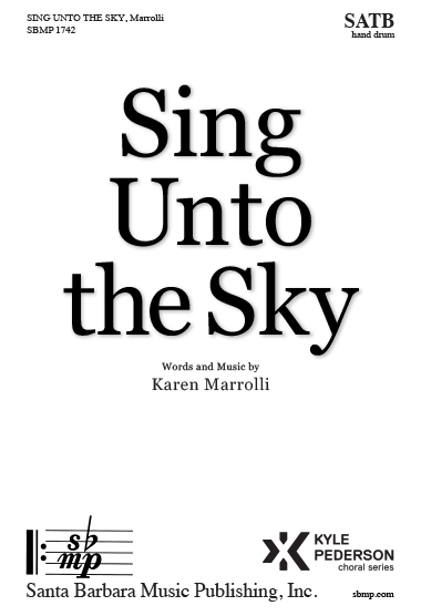 Sing Unto the Sky, Karen Marrolli | Santa Barbara Music Publishing